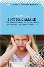 I no per amare. Comunicare in modo chiaro ed efficace per crescere figli forti e sicuri di sè. E-book. Formato PDF ebook