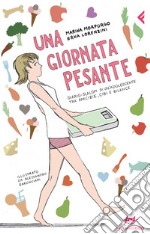 Una giornata pesante. Diario-slalom di un'adolescente tra amicizie, cibi e bilance. E-book. Formato PDF ebook