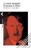 Il carisma di Hitler. L'invenzione di un messia tedesco. E-book. Formato EPUB ebook di Ludolf Herbst
