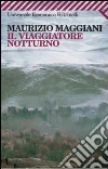 Il viaggiatore notturno. E-book. Formato EPUB ebook di Maurizio Maggiani