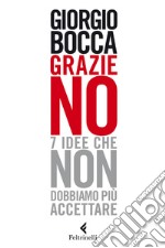 Grazie no: Sette idee che non dobbiamo più accettare. E-book. Formato PDF ebook