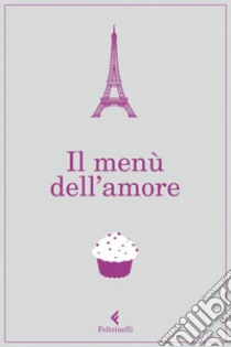 Il menù dell'amore. E-book. Formato EPUB ebook di aa.vv.