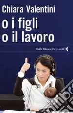 O i figli o il lavoro. E-book. Formato EPUB ebook