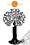 100 storie per quando è troppo tardi. E-book. Formato EPUB ebook di Scuola Holden