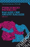 Ragazzi che amano ragazzi: 1991-2011. E-book. Formato EPUB ebook di Piergiorgio Paterlini