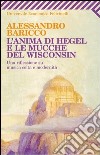 L' anima di Hegel e le mucche del Wisconsin. Una riflessione su musica colta e modernità. E-book. Formato EPUB ebook di Alessandro Baricco