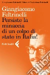 Persiste la minaccia di un colpo di stato in Italia!. E-book. Formato EPUB ebook di Giangiacomo Feltrinelli