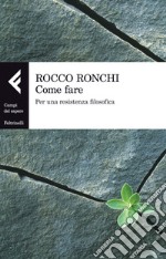 Come fare. Per una resistenza filosofica. E-book. Formato PDF ebook