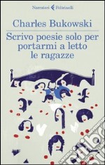 Scrivo poesie solo per portarmi a letto le ragazze. E-book. Formato EPUB ebook