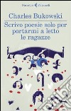 Scrivo poesie solo per portarmi a letto le ragazze. E-book. Formato EPUB ebook