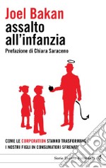 Assalto all'infanzia. Come le corporation stanno trasformando i nostri figli in consumatori sfrenati. E-book. Formato PDF ebook