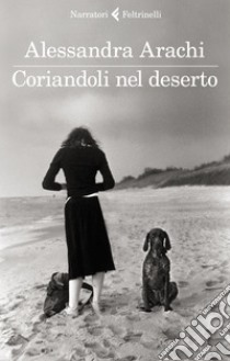 Coriandoli nel deserto. E-book. Formato PDF ebook di Alessandra Arachi