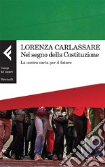 Nel segno della Costituzione. La nostra carta per il futuro. E-book. Formato EPUB ebook