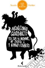 Manicomio giardinetti. 25 tipi di mamme, 4 papà e 1 nonna d'annata. E-book. Formato EPUB ebook