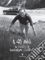 A 40 anni. In ricordo di Giangiacomo Feltrinelli. E-book. Formato PDF ebook