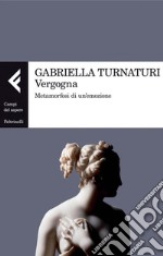 Vergogna: Metamorfosi di un'emozione. E-book. Formato PDF ebook