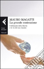 La grande contrazione: I fallimenti della libertà e le vie del suo riscatto. E-book. Formato EPUB ebook