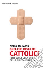 Quel che resta dei cattolici. Inchiesta sulla crisi della Chiesa in Italia. E-book. Formato EPUB ebook