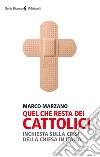 Quel che resta dei cattolici. Inchiesta sulla crisi della Chiesa in Italia. E-book. Formato EPUB ebook