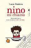 Nino mi chiamo. Fantabiografia del piccolo Antonio Gramsci. E-book. Formato PDF ebook