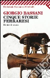 Cinque storie ferraresi: Dentro le mura. E-book. Formato EPUB ebook di Giorgio Bassani