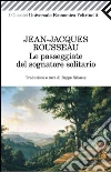 Le passeggiate del sognatore solitario. E-book. Formato EPUB ebook di Jean-Jacques Rousseau