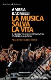 La musica salva la vita. Il «sistema» delle orchestre giovanili dal Venezuela all'Italia. E-book. Formato PDF ebook