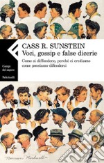 Voci, gossip e false dicerie. Come si diffondono, perché ci crediamo, come possiamo difenderci. E-book. Formato EPUB ebook