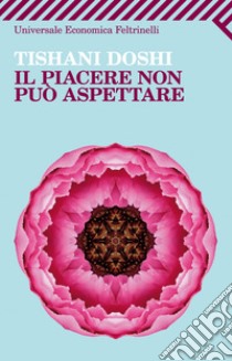 Il piacere non può aspettare. E-book. Formato PDF ebook di Tishani Doshi