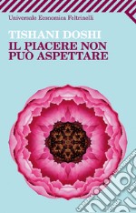 Il piacere non può aspettare. E-book. Formato PDF ebook