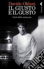 Il giusto e il gusto. L'arte della cucina pop. E-book. Formato PDF ebook