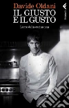 Il giusto e il gusto. L'arte della cucina pop. E-book. Formato PDF ebook di Davide Oldani