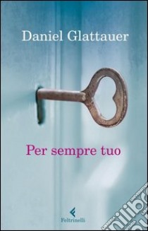 Per sempre tuo. E-book. Formato EPUB ebook di Daniel Glattauer