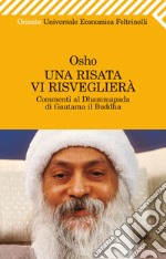 Una risata vi risveglierà. Commenti al Dhammapada di Gautama il Buddha. E-book. Formato PDF