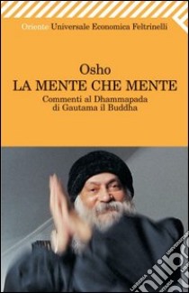 La mente che mente. Commenti al Dhammapada di Gautama il Buddha. E-book. Formato EPUB ebook di Osho