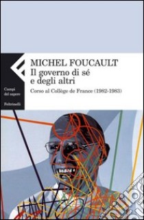 Il governo di sé e degli altri. Corso al Collège de France (1982-1983). E-book. Formato EPUB ebook di Michel Foucault