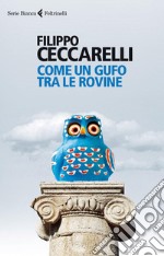 Come un gufo tra le rovine. E-book. Formato PDF ebook