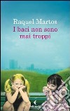 I baci non sono mai troppi. E-book. Formato PDF ebook di Raquel Martos