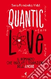 Quantic love. Il romanzo che risolve l'equazione dell'amore. E-book. Formato PDF ebook di Sonia Fernández-Vidal