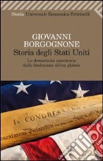 Storia degli Stati Uniti. La democrazia americana dalla fondazione all'era globale. E-book. Formato EPUB ebook