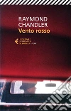 Vento rosso e altri racconti. E-book. Formato EPUB ebook di Raymond Chandler