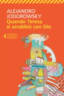 Quando Teresa si arrabbiò con Dio. E-book. Formato EPUB ebook di Alejandro Jodorowsky