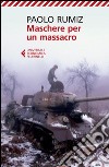 Maschere per un massacro. Quello che non abbiamo voluto sapere della guerra in Jugoslavia. E-book. Formato EPUB ebook