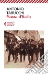 Piazza d'Italia. Favola popolare in tre tempi, un epilogo e un'appendice. E-book. Formato EPUB ebook