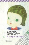 Il corpo sa tutto. E-book. Formato EPUB ebook di Banana Yoshimoto