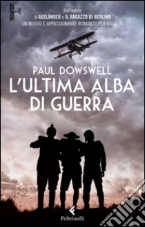 L' ultima alba di guerra. E-book. Formato EPUB ebook di Paul Dowswell