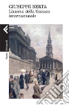 L'ascesa della finanza internazionale. E-book. Formato EPUB ebook di Giuseppe Berta