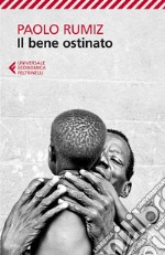 Il bene ostinato. E-book. Formato EPUB ebook