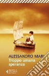 Troppo umana speranza. E-book. Formato EPUB ebook di Alessandro Mari