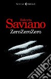 Zerozerozero. E-book. Formato PDF ebook di Roberto Saviano